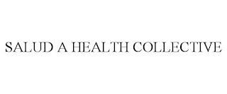 SALUD A HEALTH COLLECTIVE trademark