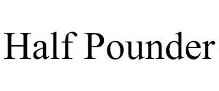 HALF POUNDER trademark