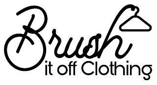 BRUSH IT OFF CLOTHING trademark