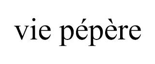 VIE PÉPÈRE trademark