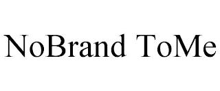 NOBRAND TOME trademark