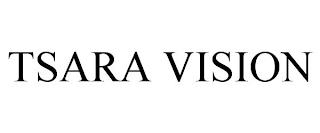 TSARA VISION trademark