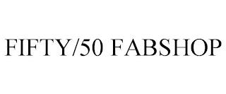 FIFTY/50 FABSHOP trademark