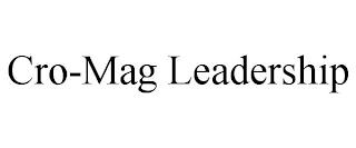 CRO-MAG LEADERSHIP trademark