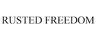 RUSTED FREEDOM trademark