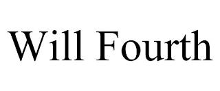 WILL FOURTH trademark