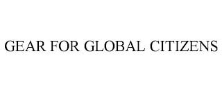 GEAR FOR GLOBAL CITIZENS trademark