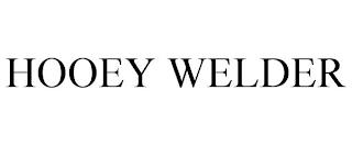 HOOEY WELDER trademark