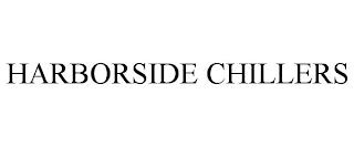 HARBORSIDE CHILLERS trademark