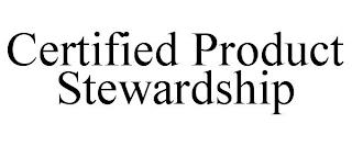 CERTIFIED PRODUCT STEWARDSHIP trademark