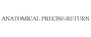 ANATOMICAL PRECISE-RETURN trademark