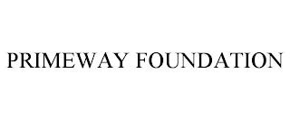 PRIMEWAY FOUNDATION trademark