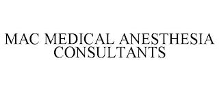 MAC MEDICAL ANESTHESIA CONSULTANTS trademark