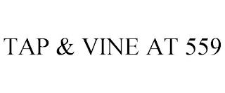 TAP & VINE AT 559 trademark