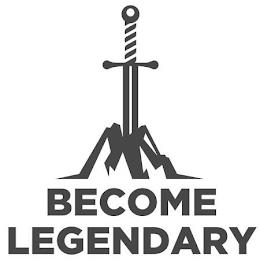 BECOME LEGENDARY trademark