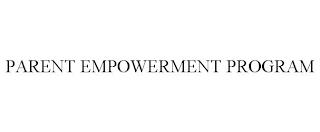 PARENT EMPOWERMENT PROGRAM trademark