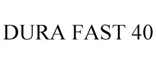 DURA FAST 40 trademark