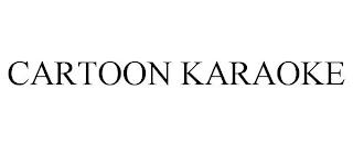 CARTOON KARAOKE trademark