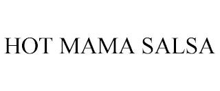 HOT MAMA SALSA trademark