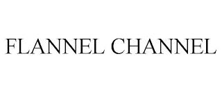 FLANNEL CHANNEL trademark