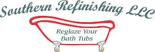 SOUTHERN REFINISHING LLC REGLAZE YOUR BATH TUBS trademark