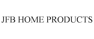 JFB HOME PRODUCTS trademark