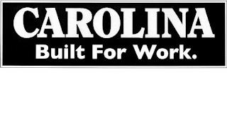 CAROLINA BUILT FOR WORK. trademark