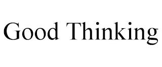 GOOD THINKING trademark