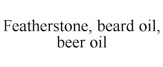 FEATHERSTONE, BEARD OIL, BEER OIL trademark