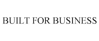 BUILT FOR BUSINESS trademark