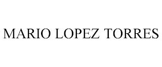 MARIO LOPEZ TORRES trademark