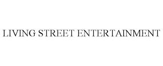 LIVING STREET ENTERTAINMENT trademark