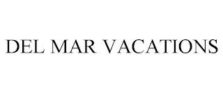 DEL MAR VACATIONS trademark