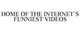 HOME OF THE INTERNET'S FUNNIEST VIDEOS trademark