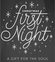 CHRISTMAS FIRST NIGHT A GIFT FOR THE SOUL trademark