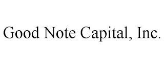 GOOD NOTE CAPITAL, INC. trademark