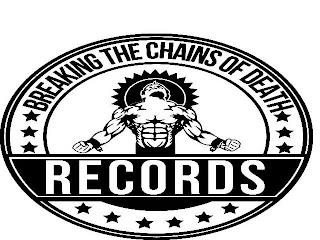 BREAKING THE CHAINS OF DEATH RECORDS trademark