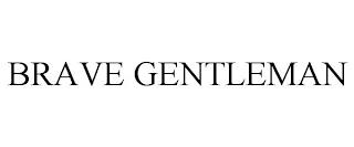 BRAVE GENTLEMAN trademark