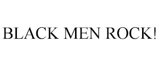 BLACK MEN ROCK! trademark