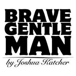 BRAVE GENTLEMAN BY JOSHUA KATCHER trademark