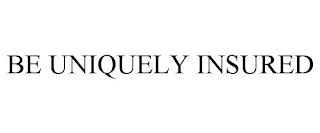 BE UNIQUELY INSURED trademark