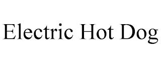 ELECTRIC HOT DOG trademark