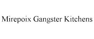 MIREPOIX GANGSTER KITCHENS trademark