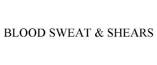 BLOOD SWEAT & SHEARS trademark