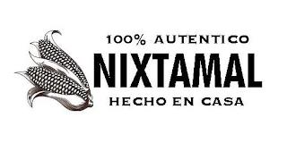 100% AUTENTICO NIXTAMAL HECHO EN CASA trademark