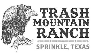 TRASH MOUNTAIN RANCH SPRINKLE, TEXAS trademark