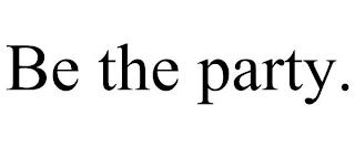 BE THE PARTY. trademark