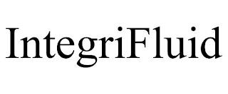 INTEGRIFLUID trademark