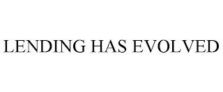 LENDING HAS EVOLVED trademark