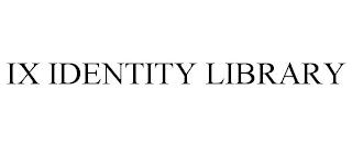 IX IDENTITY LIBRARY trademark